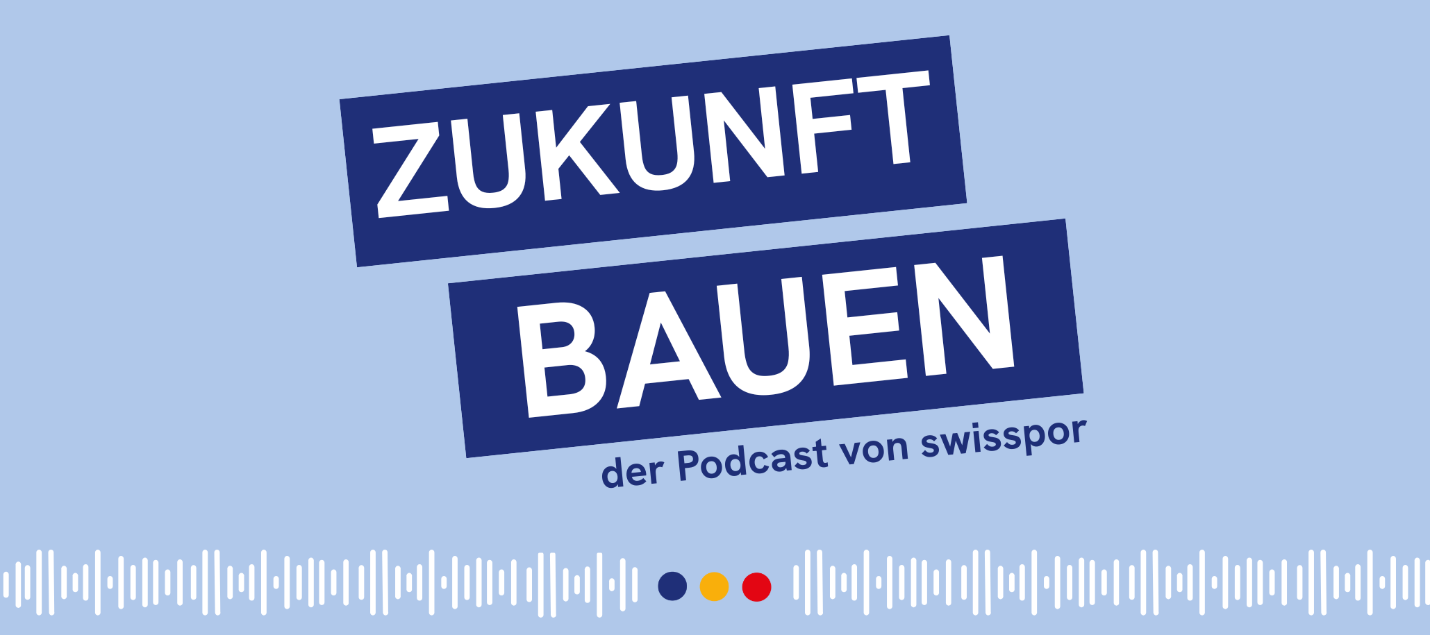 ZUKUNFT BAUEN – der Podcast von swisspor